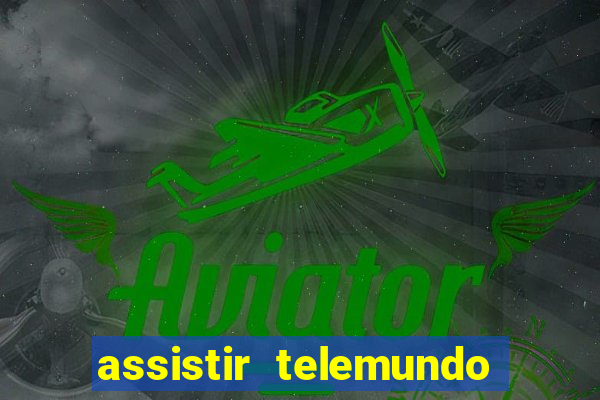 assistir telemundo no brasil